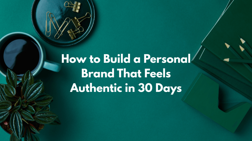 Authentic personal branding in 30 days